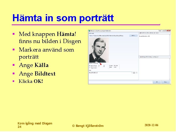 Hämta in som porträtt § Med knappen Hämta! finns nu bilden i Disgen §