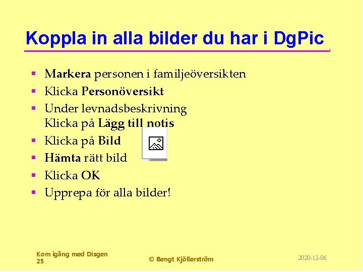 Koppla in alla bilder du har i Dg. Pic § Markera personen i familjeöversikten