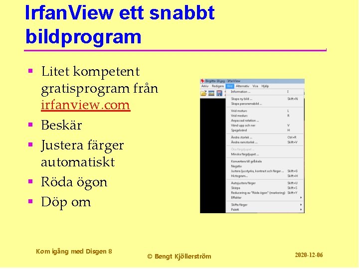 Irfan. View ett snabbt bildprogram § Litet kompetent gratisprogram från irfanview. com § Beskär