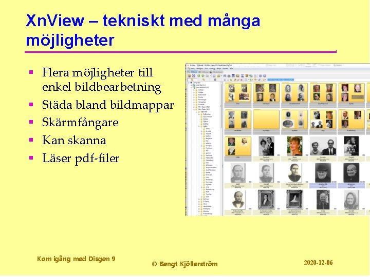 Xn. View – tekniskt med många möjligheter § Flera möjligheter till enkel bildbearbetning §