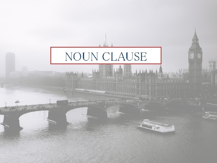 NOUN CLAUSE 