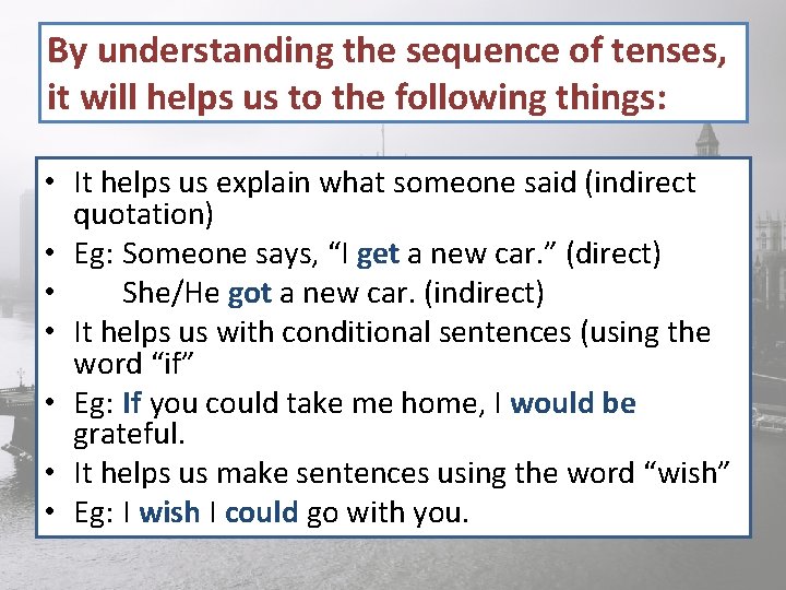 By understanding the sequence of tenses, it will helps us to the following things: