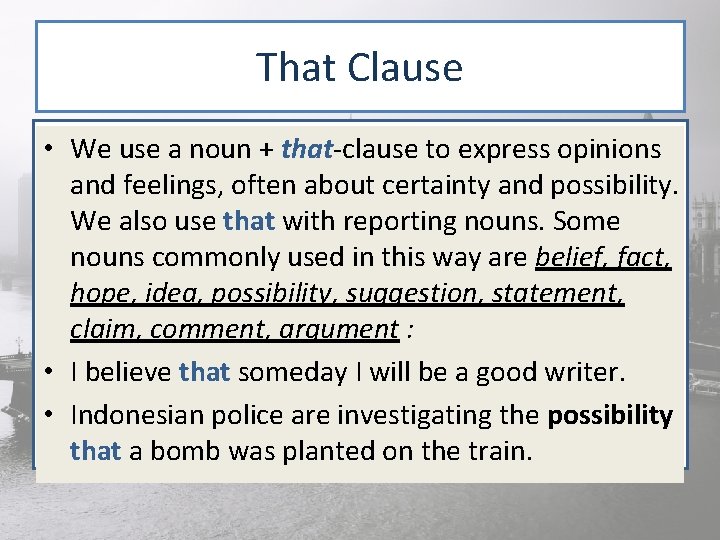That Clause • We use a noun + that-clause to express opinions and feelings,