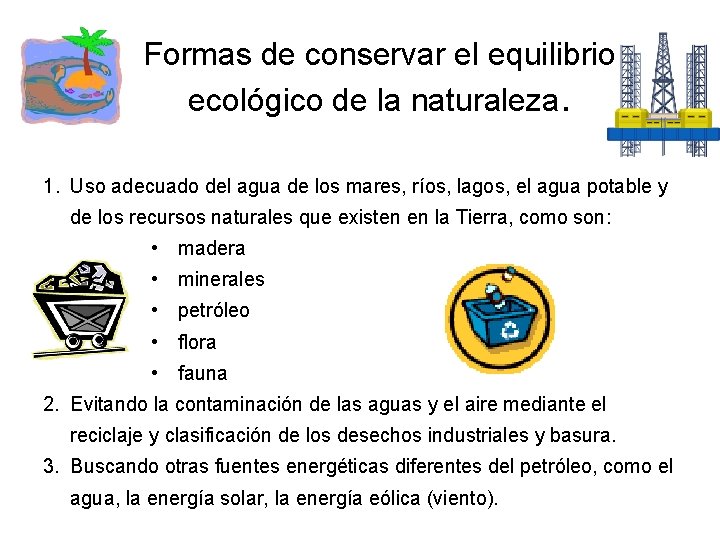 Formas de conservar el equilibrio ecológico de la naturaleza. 1. Uso adecuado del agua Formas de conservar el equilibrio ecológico de la naturaleza. 1. Uso adecuado del agua
