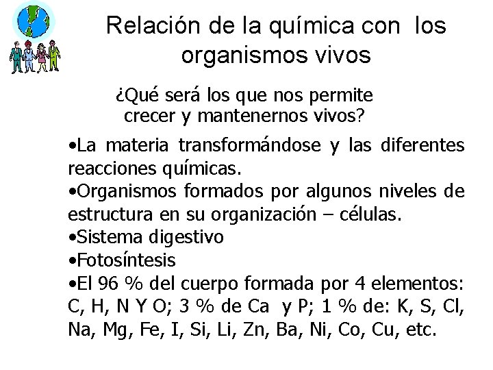 Relación de la química con los organismos vivos ¿Qué será los que nos permite Relación de la química con los organismos vivos ¿Qué será los que nos permite