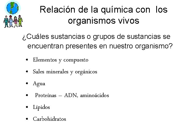 Relación de la química con los organismos vivos ¿Cuáles sustancias o grupos de sustancias Relación de la química con los organismos vivos ¿Cuáles sustancias o grupos de sustancias