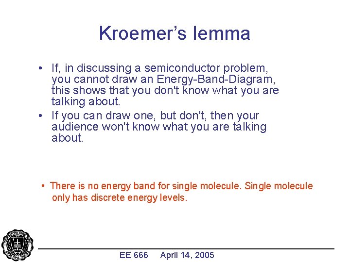 Kroemer’s lemma • If, in discussing a semiconductor problem, you cannot draw an Energy-Band-Diagram,