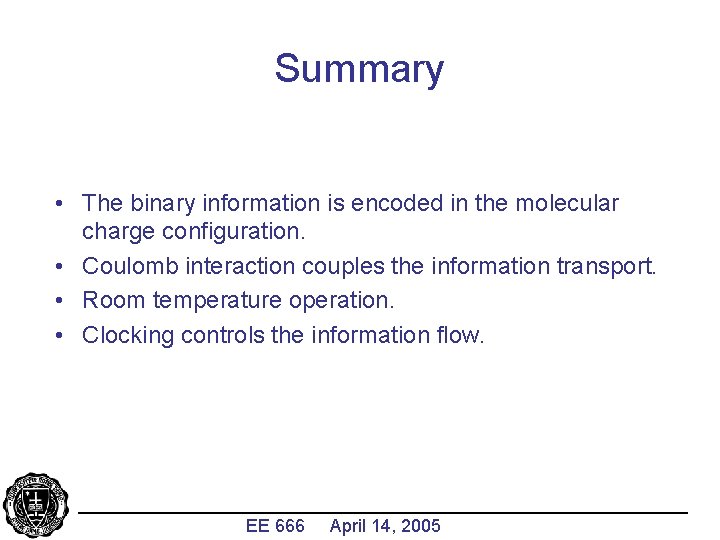 Summary • The binary information is encoded in the molecular charge configuration. • Coulomb