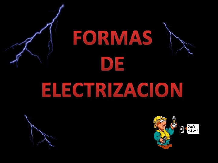 FORMAS DE ELECTRIZACION 