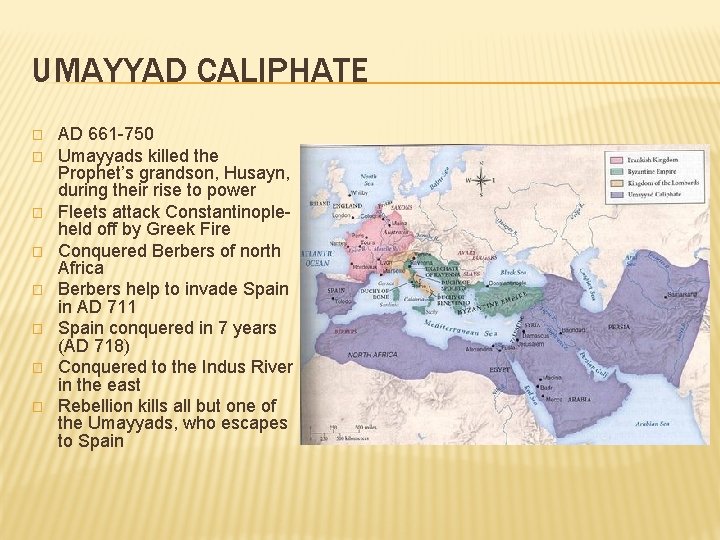 UMAYYAD CALIPHATE � � � � AD 661 -750 Umayyads killed the Prophet’s grandson,