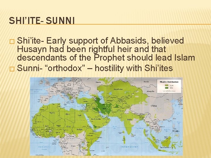 SHI’ITE- SUNNI � Shi’ite- Early support of Abbasids, believed Husayn had been rightful heir