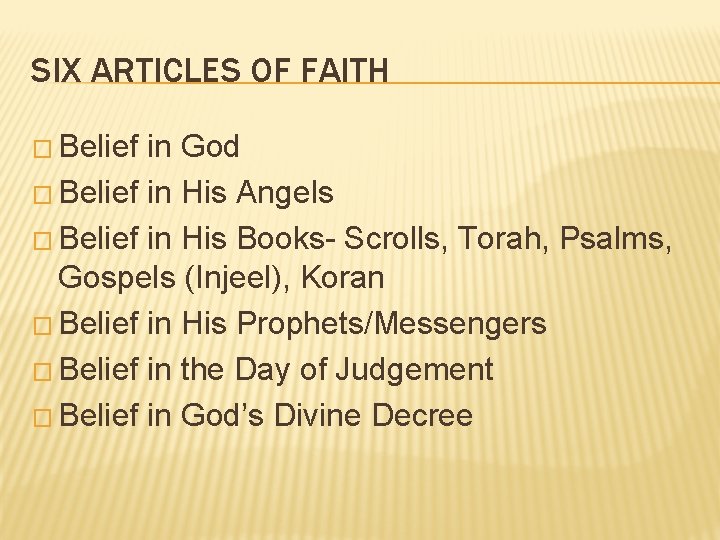 SIX ARTICLES OF FAITH � Belief in God � Belief in His Angels �