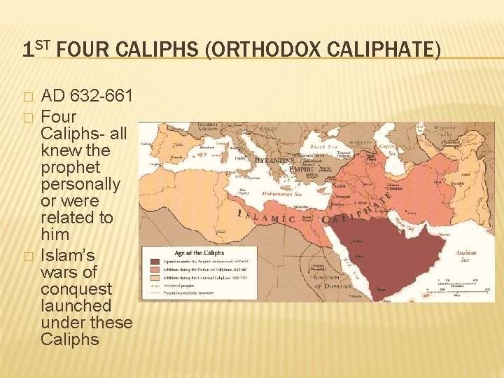 1 ST FOUR CALIPHS (ORTHODOX CALIPHATE) � � � AD 632 -661 Four Caliphs-