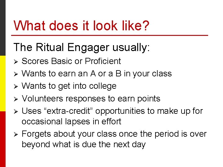 What does it look like? The Ritual Engager usually: Ø Ø Ø Scores Basic