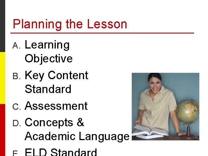 Planning the Lesson Learning Objective B. Key Content Standard C. Assessment D. Concepts &