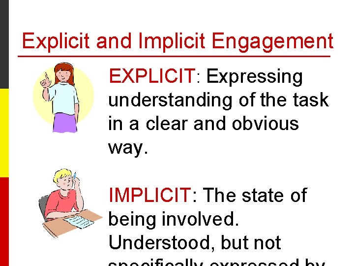 Explicit and Implicit Engagement EXPLICIT: Expressing understanding of the task in a clear and