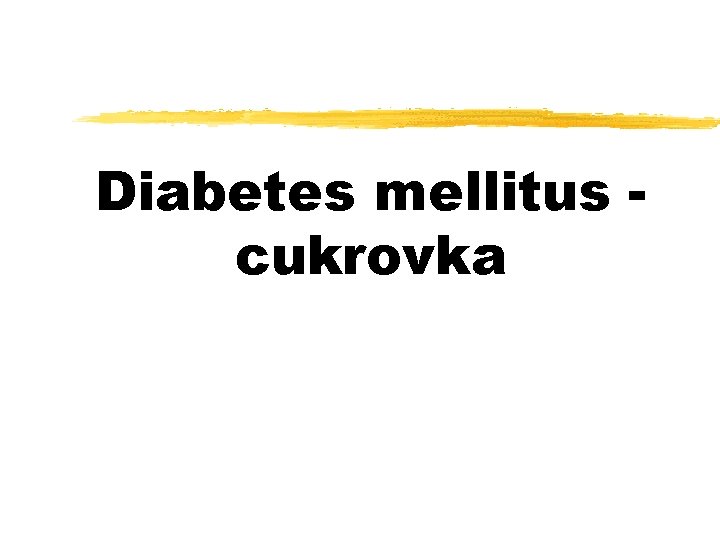 Diabetes mellitus cukrovka 