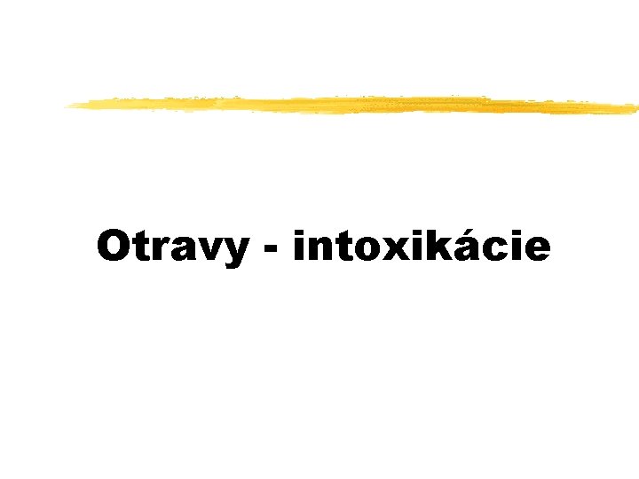 Otravy - intoxikácie 