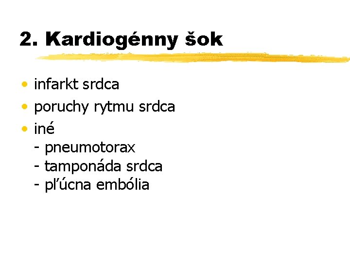 2. Kardiogénny šok • infarkt srdca • poruchy rytmu srdca • iné - pneumotorax