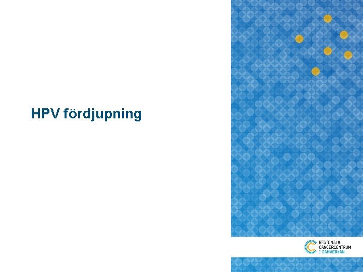 HPV fördjupning HPV fördjupning