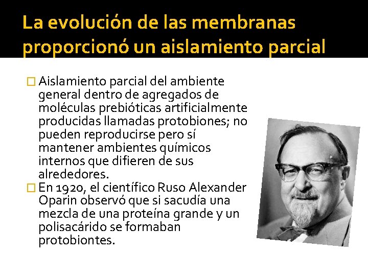 La evolución de las membranas proporcionó un aislamiento parcial � Aislamiento parcial del ambiente