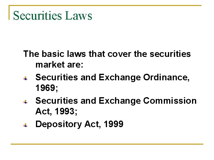 Securities Laws The basic laws that cover the securities market are: Securities and Exchange