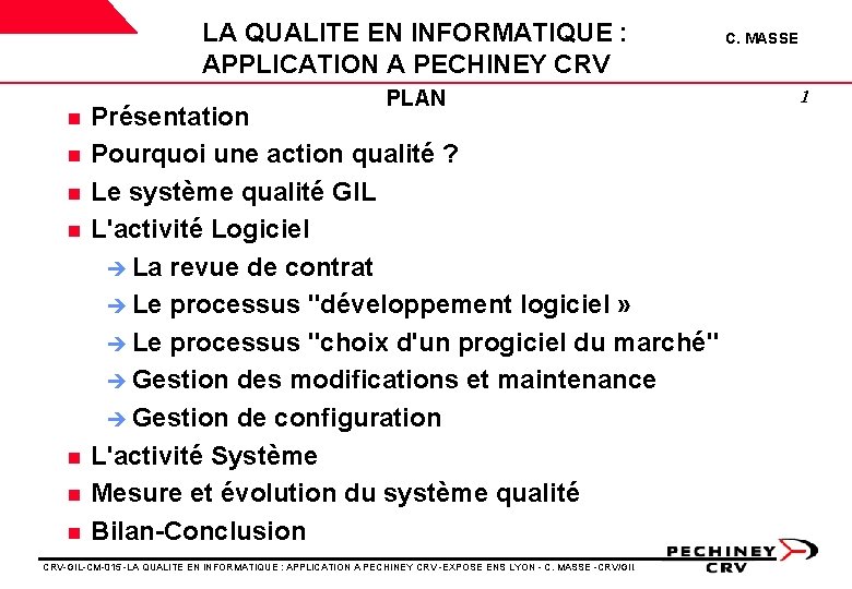LA QUALITE EN INFORMATIQUE : APPLICATION A PECHINEY CRV n n n n PLAN LA QUALITE EN INFORMATIQUE : APPLICATION A PECHINEY CRV n n n n PLAN