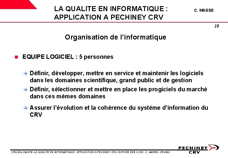 LA QUALITE EN INFORMATIQUE : APPLICATION A PECHINEY CRV C. MASSE 10 Organisation de LA QUALITE EN INFORMATIQUE : APPLICATION A PECHINEY CRV C. MASSE 10 Organisation de