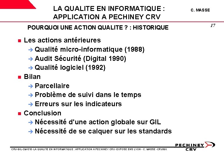 LA QUALITE EN INFORMATIQUE : APPLICATION A PECHINEY CRV POURQUOI UNE ACTION QUALITE ? LA QUALITE EN INFORMATIQUE : APPLICATION A PECHINEY CRV POURQUOI UNE ACTION QUALITE ?