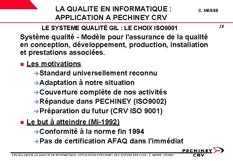 LA QUALITE EN INFORMATIQUE : APPLICATION A PECHINEY CRV C. MASSE LE SYSTEME QUALITÉ LA QUALITE EN INFORMATIQUE : APPLICATION A PECHINEY CRV C. MASSE LE SYSTEME QUALITÉ