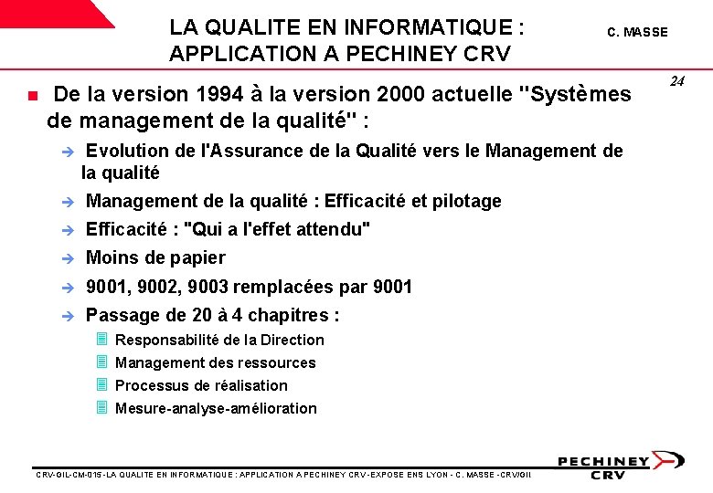 LA QUALITE EN INFORMATIQUE : APPLICATION A PECHINEY CRV n C. MASSE De la LA QUALITE EN INFORMATIQUE : APPLICATION A PECHINEY CRV n C. MASSE De la