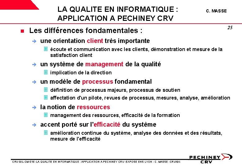 LA QUALITE EN INFORMATIQUE : APPLICATION A PECHINEY CRV n C. MASSE Les différences LA QUALITE EN INFORMATIQUE : APPLICATION A PECHINEY CRV n C. MASSE Les différences