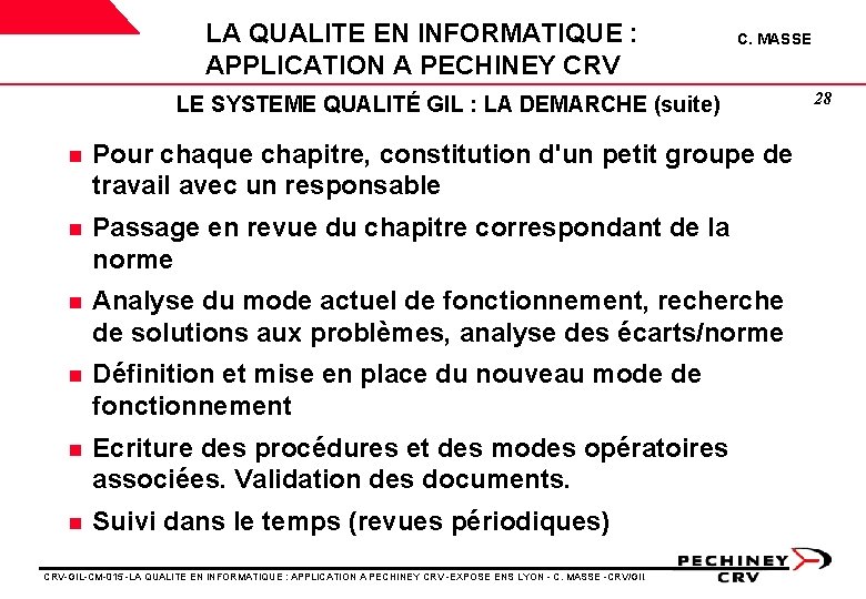 LA QUALITE EN INFORMATIQUE : APPLICATION A PECHINEY CRV C. MASSE LE SYSTEME QUALITÉ LA QUALITE EN INFORMATIQUE : APPLICATION A PECHINEY CRV C. MASSE LE SYSTEME QUALITÉ
