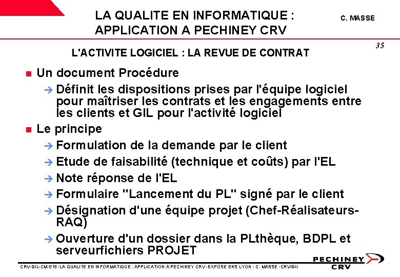 LA QUALITE EN INFORMATIQUE : APPLICATION A PECHINEY CRV C. MASSE L'ACTIVITE LOGICIEL : LA QUALITE EN INFORMATIQUE : APPLICATION A PECHINEY CRV C. MASSE L'ACTIVITE LOGICIEL :