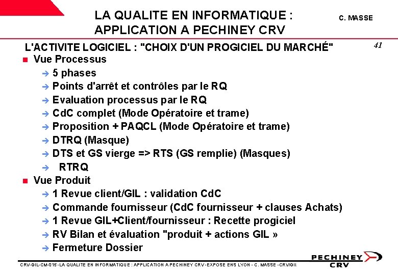 LA QUALITE EN INFORMATIQUE : APPLICATION A PECHINEY CRV C. MASSE L'ACTIVITE LOGICIEL : LA QUALITE EN INFORMATIQUE : APPLICATION A PECHINEY CRV C. MASSE L'ACTIVITE LOGICIEL :