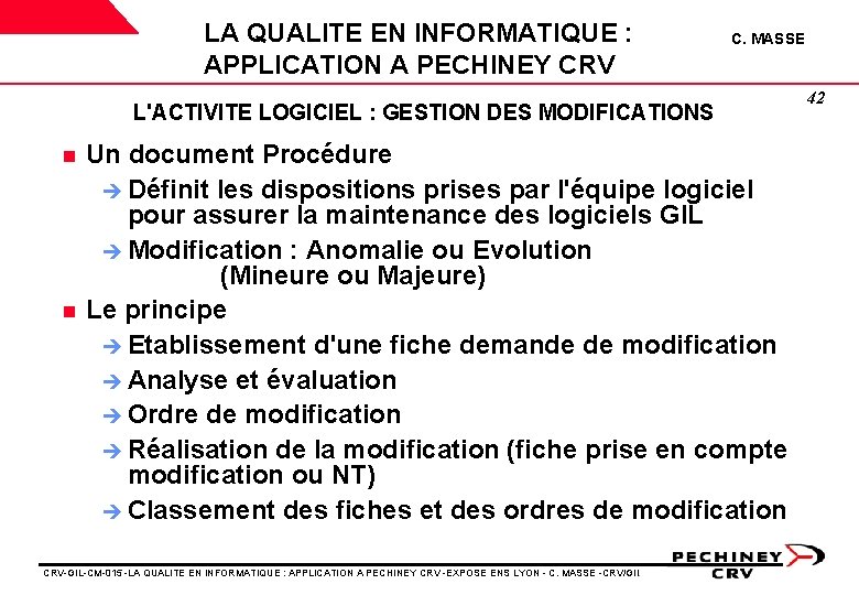 LA QUALITE EN INFORMATIQUE : APPLICATION A PECHINEY CRV C. MASSE L'ACTIVITE LOGICIEL : LA QUALITE EN INFORMATIQUE : APPLICATION A PECHINEY CRV C. MASSE L'ACTIVITE LOGICIEL :