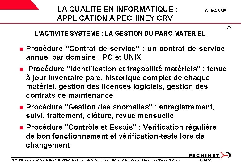 LA QUALITE EN INFORMATIQUE : APPLICATION A PECHINEY CRV C. MASSE 49 L'ACTIVITE SYSTEME LA QUALITE EN INFORMATIQUE : APPLICATION A PECHINEY CRV C. MASSE 49 L'ACTIVITE SYSTEME