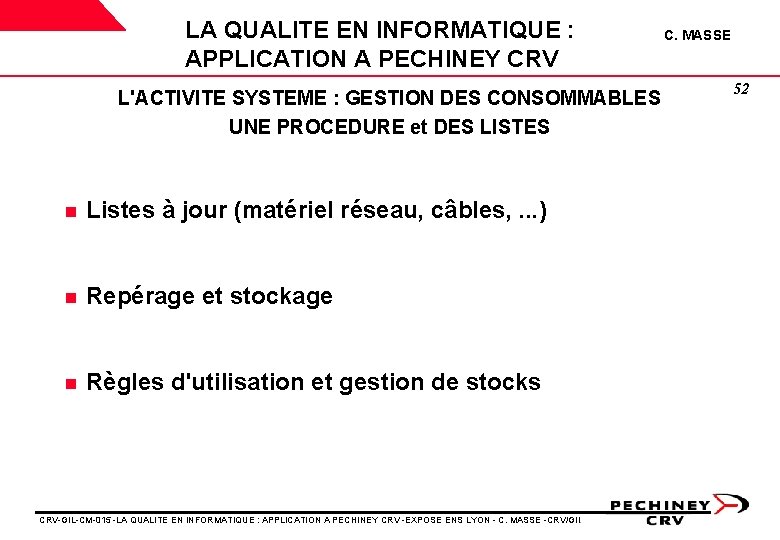 LA QUALITE EN INFORMATIQUE : APPLICATION A PECHINEY CRV L'ACTIVITE SYSTEME : GESTION DES LA QUALITE EN INFORMATIQUE : APPLICATION A PECHINEY CRV L'ACTIVITE SYSTEME : GESTION DES