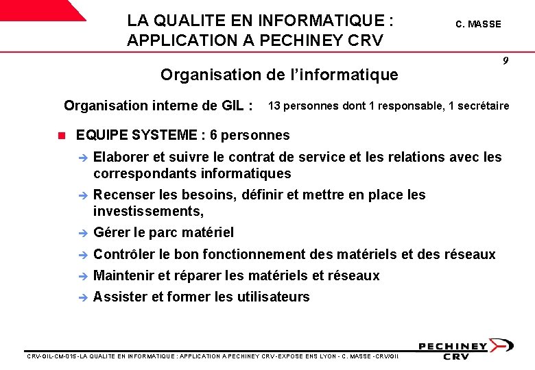 LA QUALITE EN INFORMATIQUE : APPLICATION A PECHINEY CRV C. MASSE Organisation de l’informatique LA QUALITE EN INFORMATIQUE : APPLICATION A PECHINEY CRV C. MASSE Organisation de l’informatique