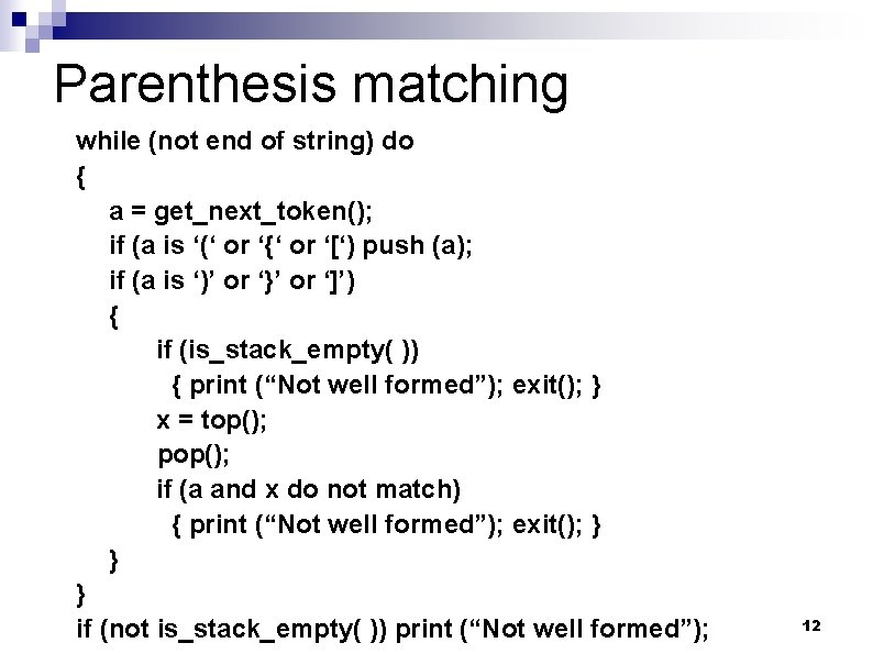 Parenthesis matching while (not end of string) do { a = get_next_token(); if (a