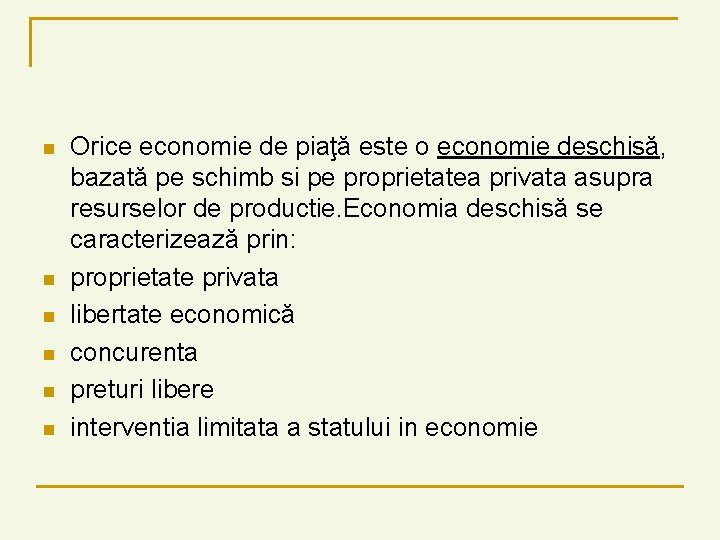 n n n Orice economie de piaţă este o economie deschisă, bazată pe schimb