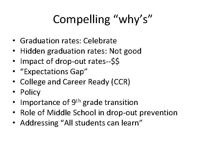 Compelling “why’s” • • • Graduation rates: Celebrate Hidden graduation rates: Not good Impact