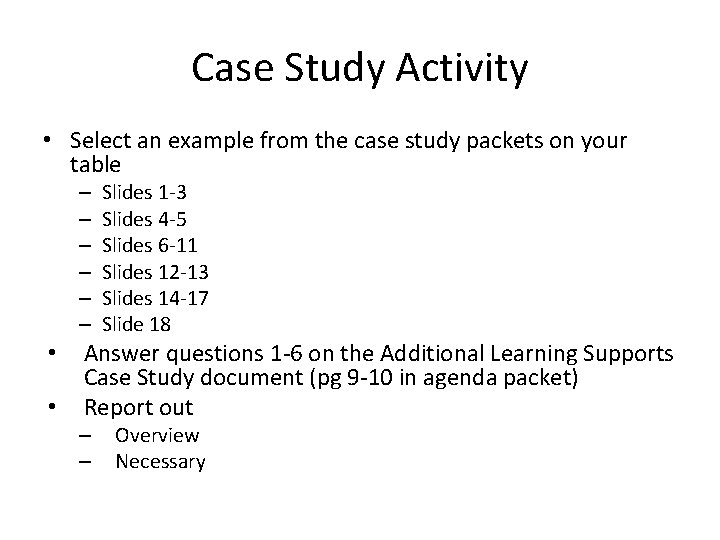 Case Study Activity • Select an example from the case study packets on your