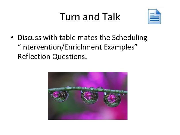 Turn and Talk • Discuss with table mates the Scheduling “Intervention/Enrichment Examples” Reflection Questions.