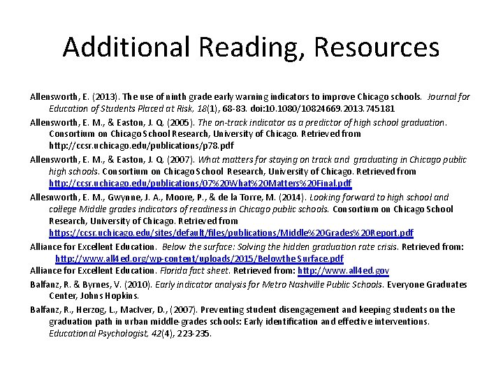 Additional Reading, Resources Allensworth, E. (2013). The use of ninth grade early warning indicators