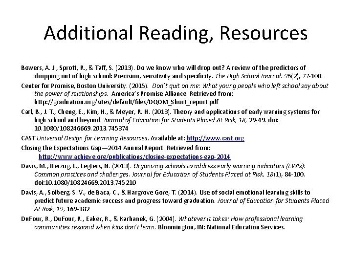 Additional Reading, Resources Bowers, A. J. , Sprott, R. , & Taff, S. (2013).