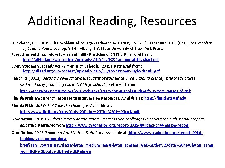 Additional Reading, Resources Duncheon, J. C. , 2015. The problem of college readiness. In