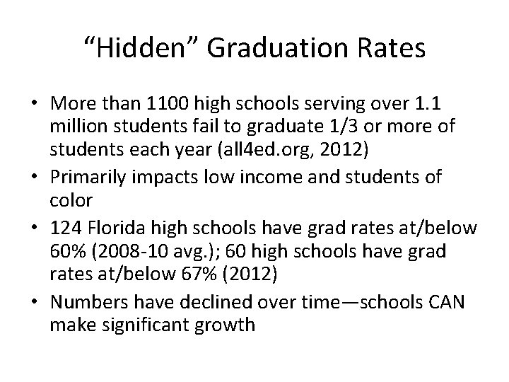 “Hidden” Graduation Rates • More than 1100 high schools serving over 1. 1 million