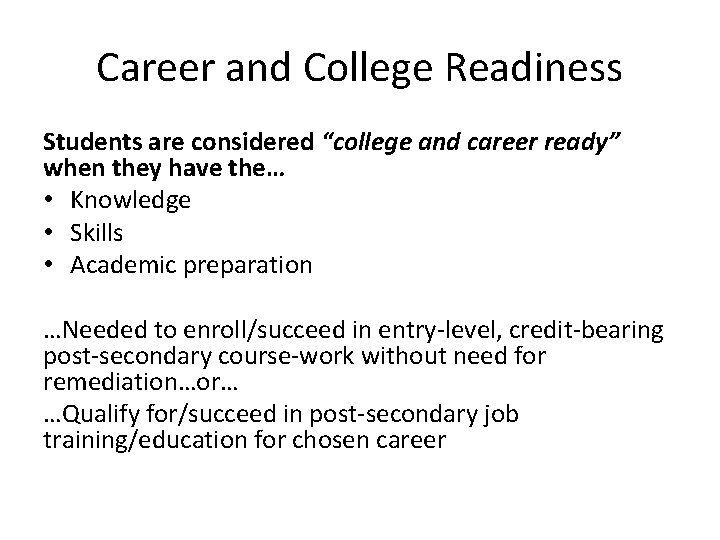 Career and College Readiness Students are considered “college and career ready” when they have