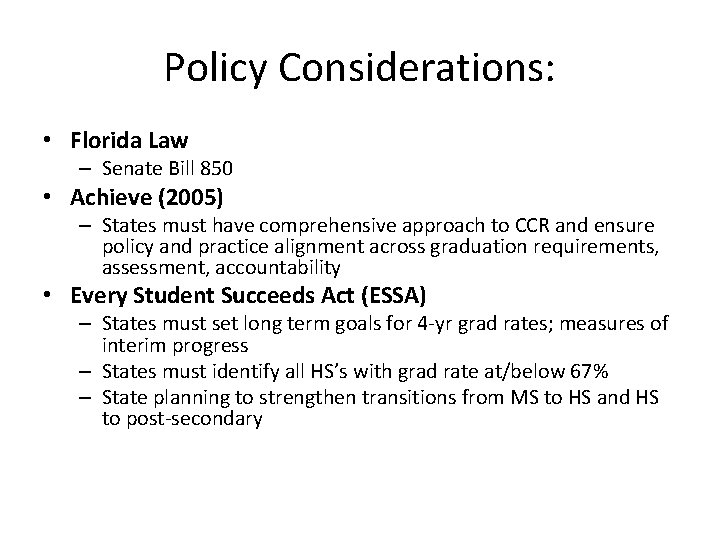 Policy Considerations: • Florida Law – Senate Bill 850 • Achieve (2005) – States